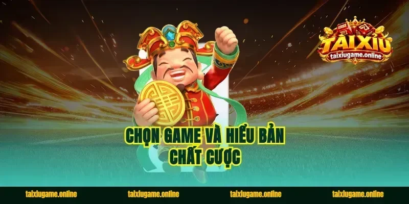 Chọn game và hiểu bản chất cược