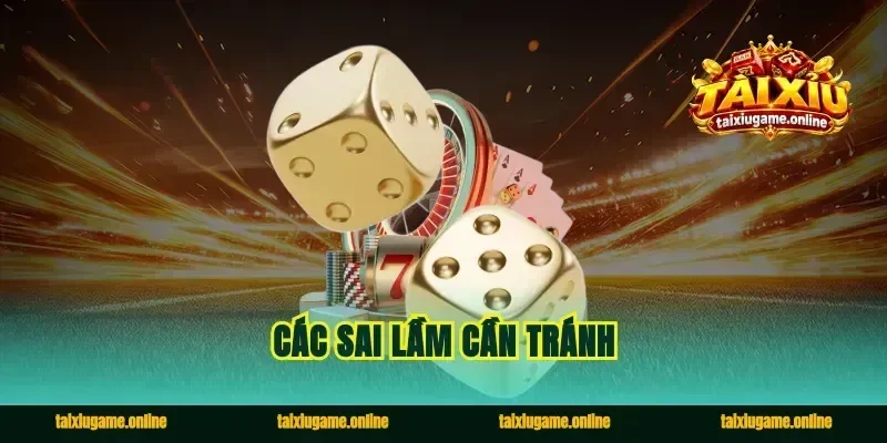 Các sai lầm cần tránh
