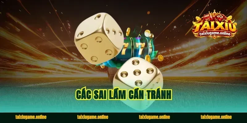 Các sai lầm cần tránh