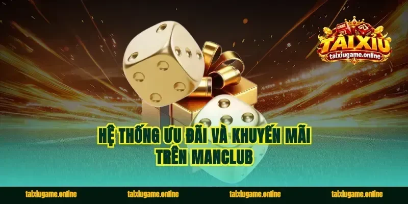 Hệ thống ưu đãi và khuyến mãi trên Manclub