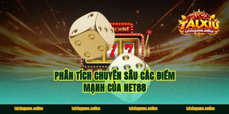 Phân tích chuyên sâu các điểm mạnh của Net88