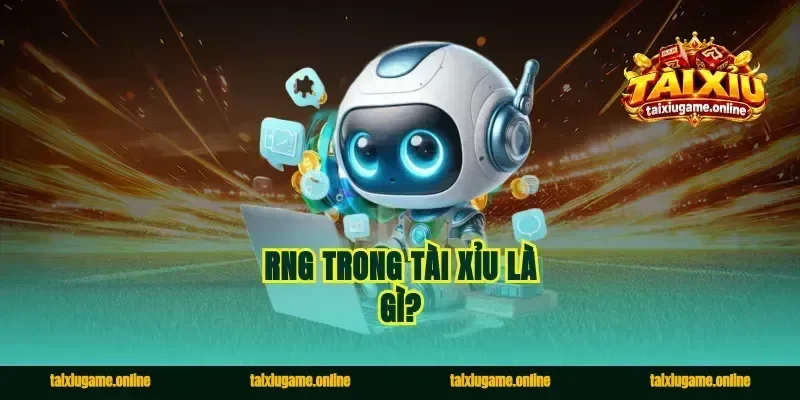 RNG Trong Tài Xỉu Là Gì?