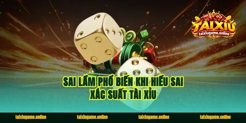 Sai Lầm Phổ Biến Khi Hiểu Sai Xác Suất Tài Xỉu