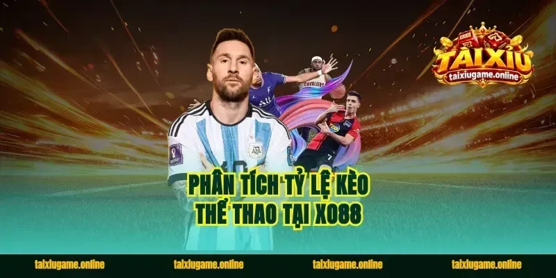 Phân tích tỷ lệ kèo thể thao tại Xo88